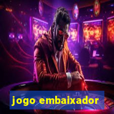 jogo embaixador